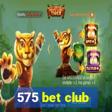 575 bet club